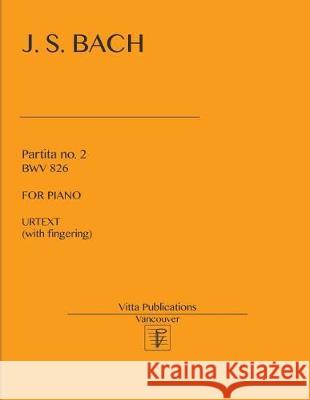 Partita no. 2 BWV 826: Urtext (with fingering) Shevtsov, Victor 9781976109973 Createspace Independent Publishing Platform - książka