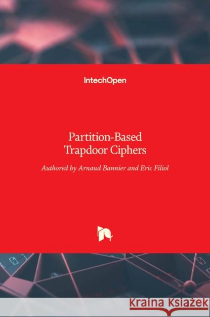 Partition-Based Trapdoor Ciphers Arnaud Bannier, Eric Filiol 9789535133865 Intechopen - książka