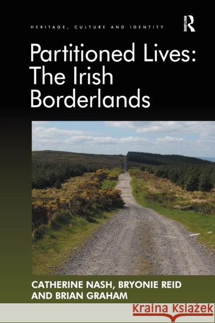 Partitioned Lives: The Irish Borderlands Catherine Nash Bryonie Reid 9781138269286 Routledge - książka