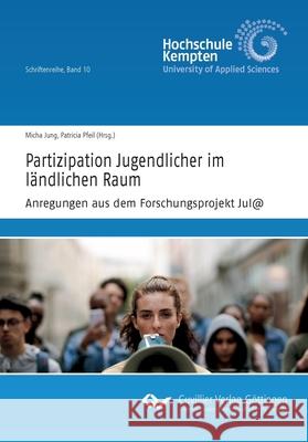 Partizipation Jugendlicher im l?ndlichen Raum Anregungen aus dem Forschungsprojekt Jul@ Patricia Pfeil Micha Jung 9783689528294 Cuvillier - książka