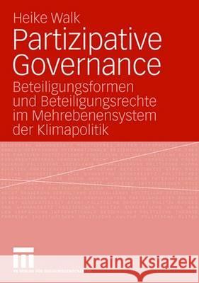 Partizipative Governance: Beteiligungsformen Und Beteiligungsrechte Im Mehrebenensystem Der Klimapolitik Walk, Heike 9783531155241 VS Verlag - książka