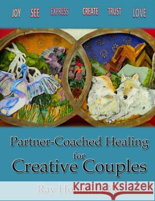 Partner-Coached Healing for Creative Couples Ray Holland 9781512376944 Createspace Independent Publishing Platform - książka