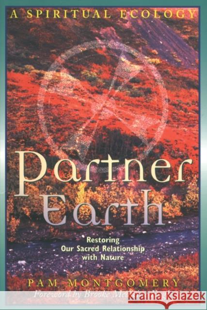 Partner Earth: A Spiritual Ecology Montgomery, Pam 9780892817412 Destiny Books - książka