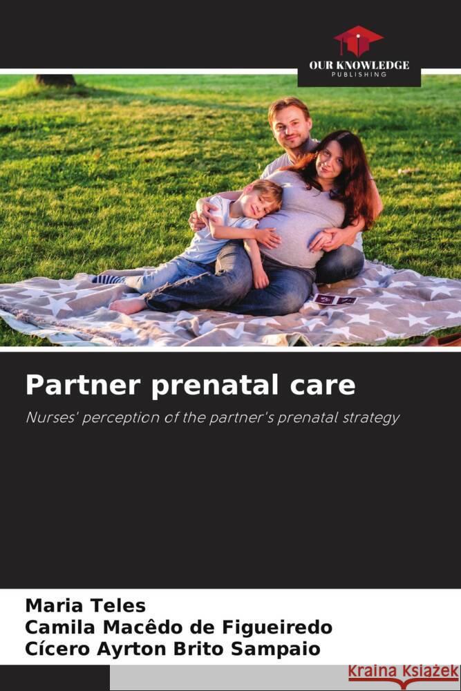 Partner prenatal care Maria Teles Camila Mac?do d C?cero Ayrton Brito Sampaio 9786206847304 Our Knowledge Publishing - książka