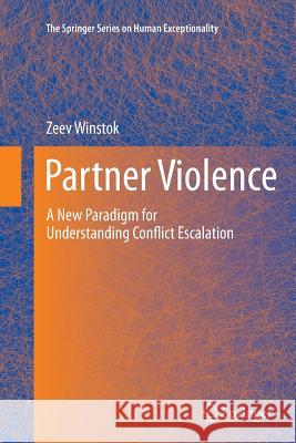 Partner Violence: A New Paradigm for Understanding Conflict Escalation Winstok, Zeev 9781489992772 Springer - książka