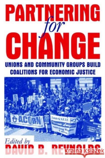 Partnering for Change: Unions and Community Groups Build Coalitions for Economic Justice Reynolds, David B. 9780765612731 M.E. Sharpe - książka