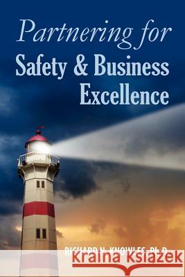 Partnering for Safety & Business Excellence Richard N. Knowles 9780972120418 Center for Self Organizing Leadership - książka