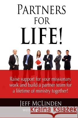 Partners for LIFE!: Raise support for your missionary work and build a partner team for a lifetime of ministry together! McLeish, Barry 9781489585257 Createspace - książka