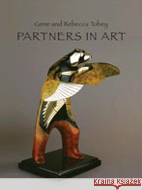 Partners in Art: Gene and Rebecca Tobey Tobey, Rebecca 9781934491027 Fresco Fine Art Publishing - książka