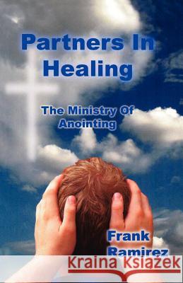 Partners in Healing: The Ministry of Anointing Frank Ramirez 9780788023781 CSS Publishing Company - książka