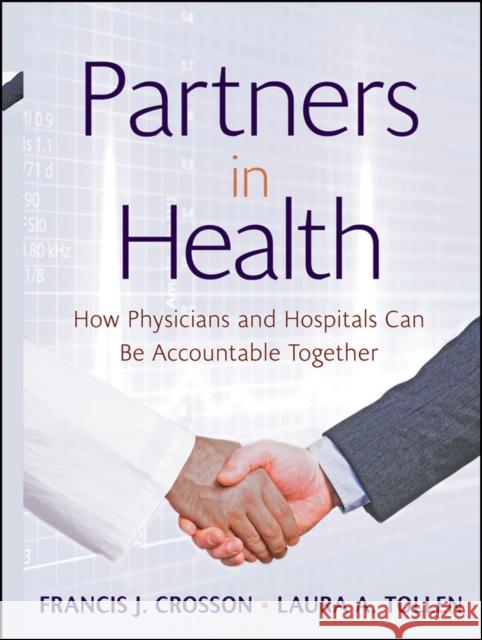 Partners in Health: How Physicians and Hospitals Can Be Accountable Together Crosson, Francis J. 9780470550960  - książka