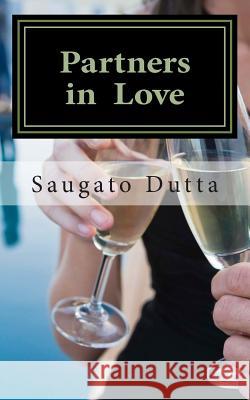Partners in Love: Love, Passion & Ambition Saugato Dutta 9781492706472 Createspace - książka