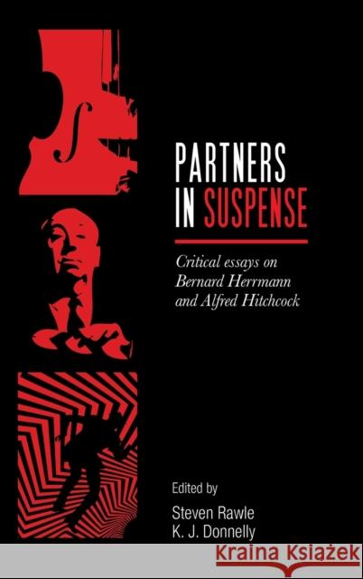 Partners in Suspense: Critical Essays on Bernard Herrmann and Alfred Hitchcock Steven Rawle K. J. Donnelly 9780719095863 Manchester University Press - książka