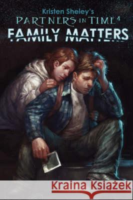 Partners in Time #4: Family Matters Sheley, Kristen 9780595518500 iUniverse - książka