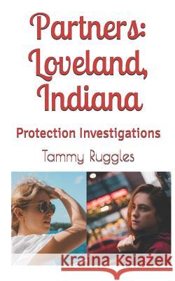 Partners: Loveland, Indiana: Protection Investigations Tammy Ruggles 9781796459395 Independently Published - książka