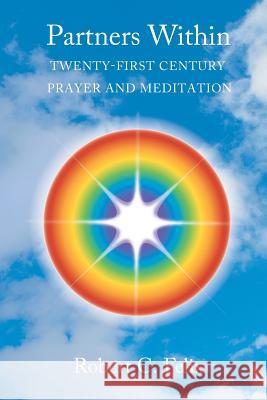 Partners Within: 21st Century Prayer and Meditation Robert C. Felix 9781517251284 Createspace - książka