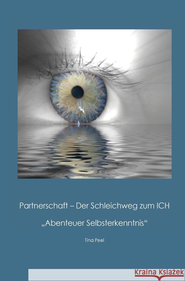 Partnerschaft - Der Schleichweg zum Ich : Abenteuer Selbsterkenntnis Peel, Tina 9783752945812 epubli - książka