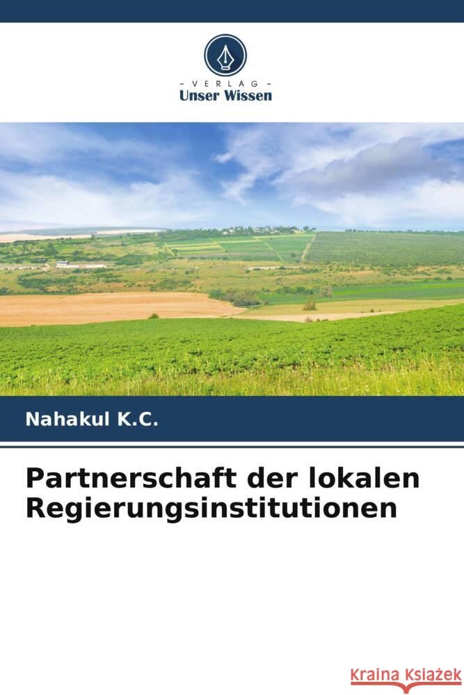 Partnerschaft der lokalen Regierungsinstitutionen K.C., Nahakul 9786204802015 Verlag Unser Wissen - książka
