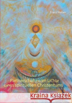 Partnerschaften im Lichte eines spirituellen Christentums Weber, Franz 9783752820645 Books on Demand - książka