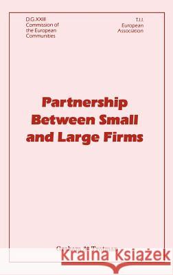 Partnership Between Small and Large Firms J. M. Gibb European Association for The Transfer Of 9781853331602 Graham & Trotman, Limited - książka