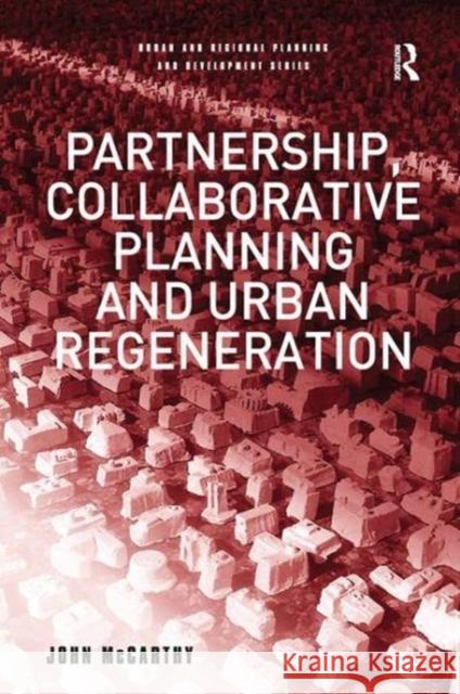 Partnership, Collaborative Planning and Urban Regeneration John McCarthy 9781138258020 Routledge - książka