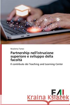 Partnership nell'istruzione superiore e sviluppo della facoltà Tomei, Nicoletta 9786209039676 Edizioni Accademiche Italiane - książka