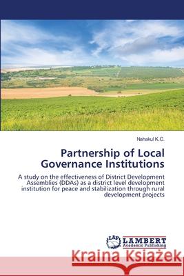 Partnership of Local Governance Institutions K. C., Nahakul 9783330015586 LAP Lambert Academic Publishing - książka