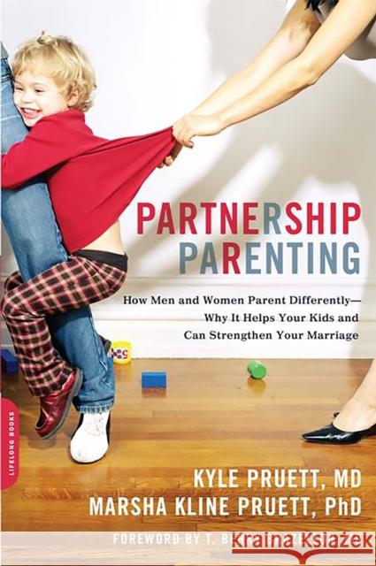 Partnership Parenting: How Men and Women Parent Differently--Why It Helps Your Kids and Can Strengthen Your Marriage Kyle Pruett Marsha Pruett 9780738213262 Da Capo Lifelong Books - książka