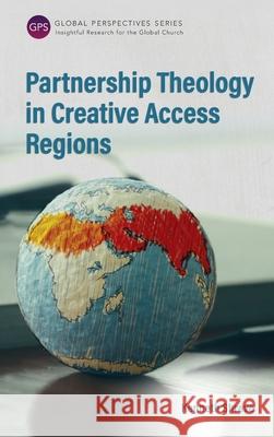 Partnership Theology in Creative Access Regions Kenneth Shreve 9781839731464 Langham Global Library - książka
