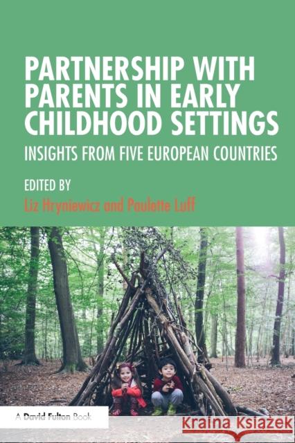 Partnership with Parents in Early Childhood Settings: Insights from Five European Countries Liz Hryniewicz Paulette Luff 9781138347113 Routledge - książka