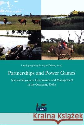 Partnerships and Power Games : Natural Resources Governance and Management in the Okavango Delta Lapologang Magole Alyne Delaney 9783643906854 Lit Verlag - książka