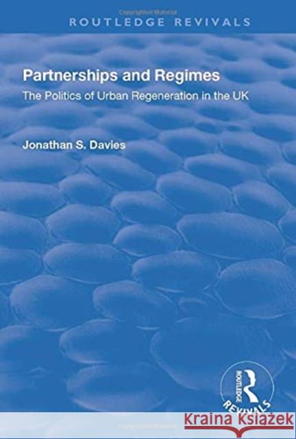 Partnerships and Regimes: The Politics of Urban Regeneration in the UK Jonathan S. Davies 9781138730663 Taylor and Francis - książka