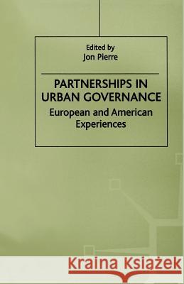 Partnerships in Urban Governance: European and American Experiences Pierre, Jon 9781349144105 Palgrave MacMillan - książka