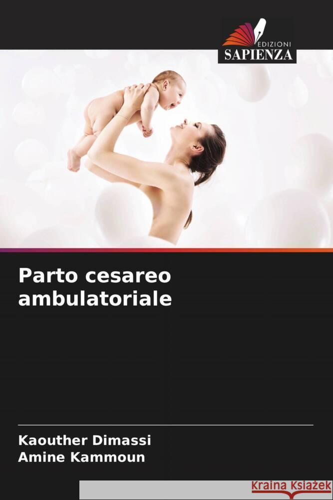 Parto cesareo ambulatoriale Dimassi, Kaouther, Kammoun, Amine 9786204819976 Edizioni Sapienza - książka