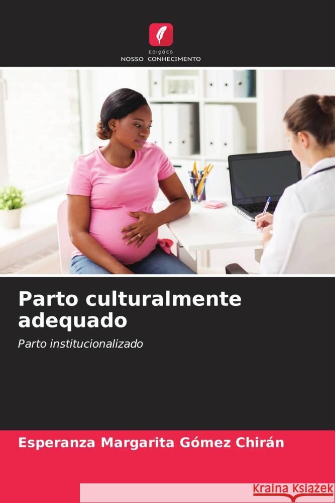 Parto culturalmente adequado Gómez Chirán, Esperanza Margarita 9786206480907 Edições Nosso Conhecimento - książka