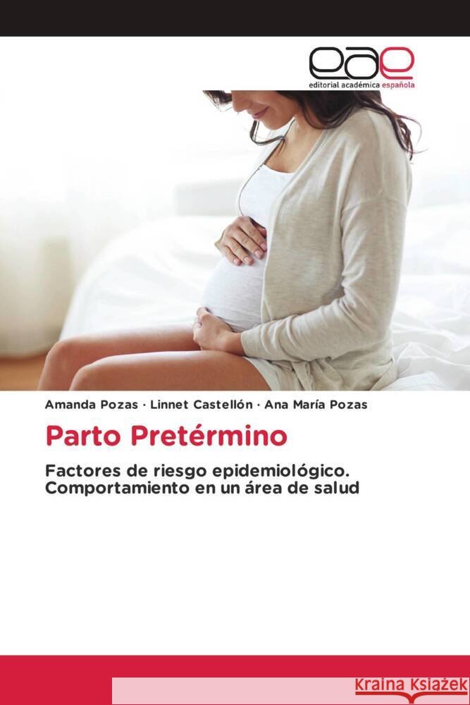 Parto Pretérmino Pozas, Amanda, Castellón, Linnet, Pozas, Ana María 9783659654404 Editorial Académica Española - książka