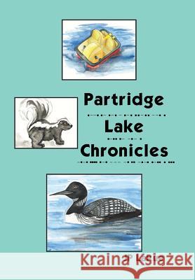 Partridge Lake Chronicles Jp Larue 9781504966696 Authorhouse - książka