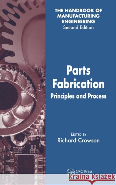 Parts Fabrication: Principles and Process Crowson, Richard 9780849355547 CRC Press - książka