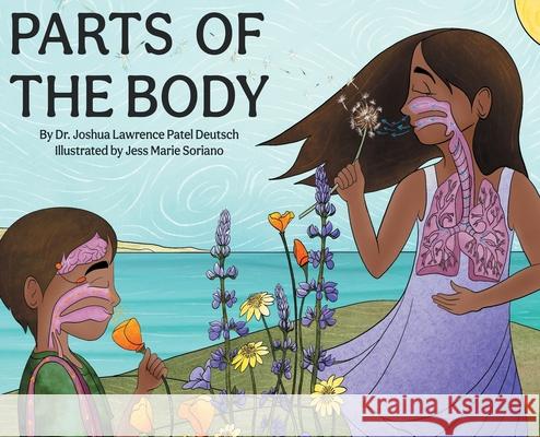 Parts of the Body Dr Joshua Lawrence Patel Deutsch, Jess Marie Soriano 9781955567084 Joshua Deutsch - książka