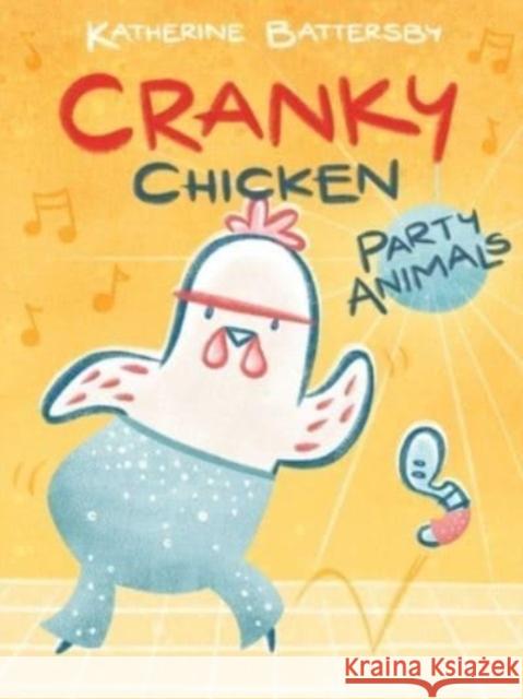 Party Animals: A Cranky Chicken Book 2 Katherine Battersby Katherine Battersby 9781534470224 Margaret K. McElderry Books - książka