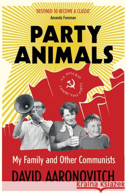 Party Animals: My Family and Other Communists David Aaronovitch 9780099478973 Vintage Publishing - książka