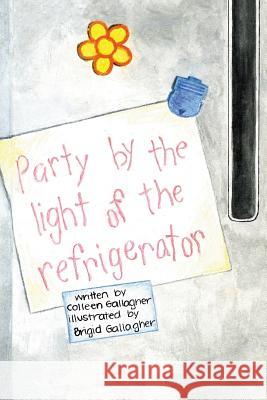 Party By The Light Of The Refrigerator Gallagher, Colleen C. 9781442112940 Createspace Independent Publishing Platform - książka