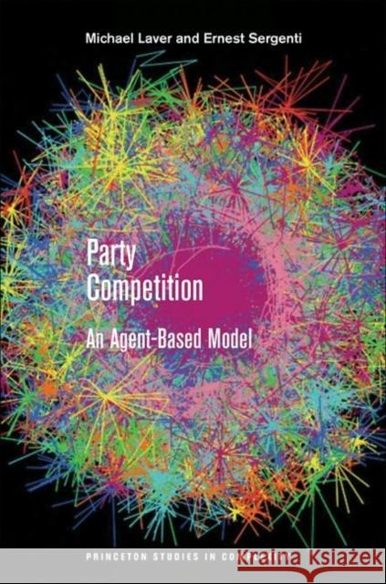 Party Competition: An Agent-Based Model Laver, Michael 9780691139043 Princeton University Press - książka