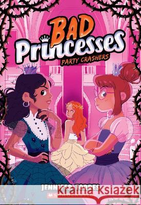 Party Crashers (Bad Princesses #3) Jennifer Torres 9781338833201 Scholastic Paperbacks - książka