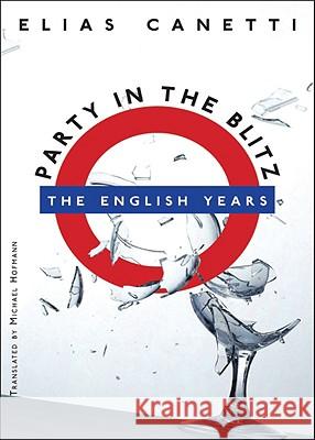 Party in the Blitz: The English Years Elias Canetti Michael Hofmann 9780811218306 New Directions Publishing Corporation - książka