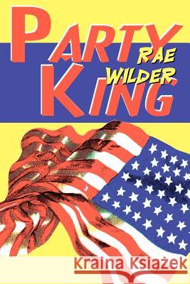 Party King Rae Wilder 9780595005659 Writers Club Press - książka