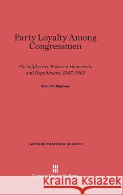 Party Loyalty Among Congressmen  9780674429819 Harvard University Press - książka