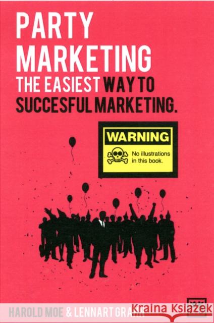 Party Marketing: The Easiest Way to Successful Marketing Moe, Harold 9781907794179 LID Publishing - książka