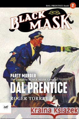 Party Murder: The Complete Black Mask Cases of Dal Prentice, Volume 2 Roger Torrey Arthur Rodman Bowker Jes Schlaikjer 9781618279019 Black Mask - książka