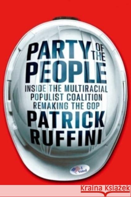 Party of the People: Inside the Multiracial Populist Coalition Remaking the GOP Patrick Ruffini 9781982198626 Simon & Schuster - książka